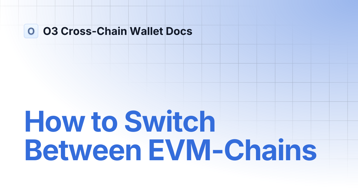 How to Switch Between EVM-Chains | O3 Cross-Chain Wallet Docs