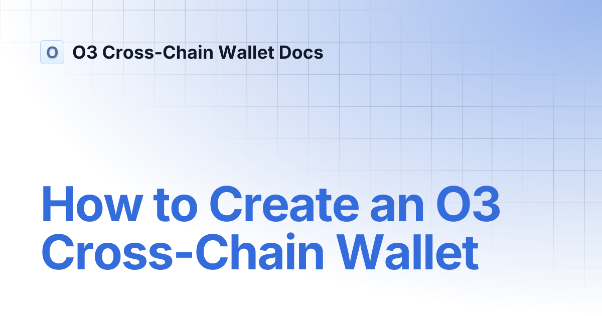 How to Create an O3 Cross-Chain Wallet | O3 Cross-Chain Wallet Docs
